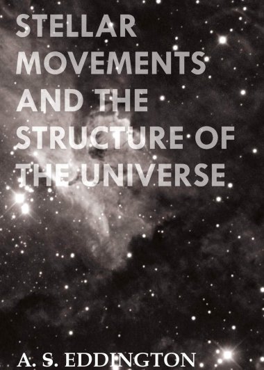 Stellar Movements and the Structure of the Universe (Arthur S. Eddington) (djvu+pdf) (三体)