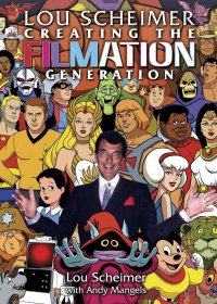 Lou Scheimer：Creating the Filmation Generation (Lou Scheimer, Andy Mangels, Alex Ross, Frank Cho)