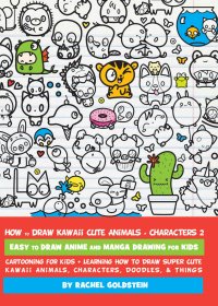 How to Draw Kawaii Cute Animals Characters 2：Easy to Draw Anime and Manga Drawing for Kids (pdf)