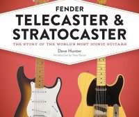 Fender Telecaster and Stratocaster：The Story of the Worlds Most Iconic Guitars (Dave Hunter) (pdf)