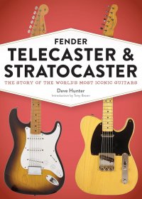 Fender Telecaster and Stratocaster：The Story of the Worlds Most Iconic Guitars (Dave Hunter) (pdf)