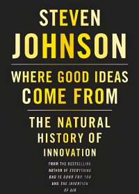 Where Good Ideas Come From：The Natural History of Innovation (Steven Johnson) (mobi+azw3+epub)