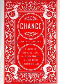 Chance：A Guide to Gambling, Love, the Stock Market, and Just About Everything Else (Amir D Aczel) (pdf)