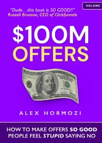 100M Offers：How To Make Offers So Good People Feel Stupid Saying No (Alex Hormozi) (mobi+azw3+epub+pdf)