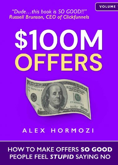 100M Offers：How To Make Offers So Good People Feel Stupid Saying No (Alex Hormozi) (mobi+azw3+epub+pdf)